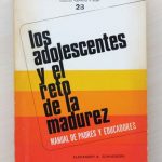LOS ADOLESCENTES Y EL RETO DE LA MADUREZ. Manual de padres y educadores