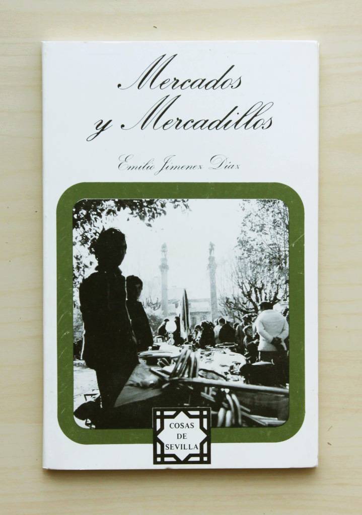MERCADOS Y MERCADILLOS.  (Col. Cosas de Sevilla, 4)