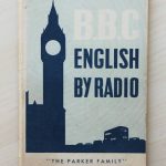 B.B.C. ENGLISH BY RADIO. "THE PARKER FAMILY". Parte Segunda (II). Curso de Conversación Inglesa. (año 1956)