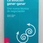 LA SOLUCIÓN GANAR-GANAR. Una nueva técnica de negociación
