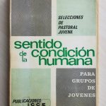 SENTIDO DE LA CONDICIÓN HUMANA. Para grupos de jóvenes. (Col. Selecciones de pastoral juvenil nº 9/ Carpeta con 25 cuadernillos)