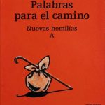 PALABRAS PARA EL CAMINO. Nuevas homilías A.  (Papeles de Acción Pastoral, 4)