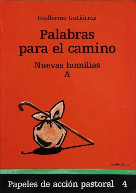 PALABRAS PARA EL CAMINO. Nuevas homilías A.  (Papeles de Acción Pastoral, 4)