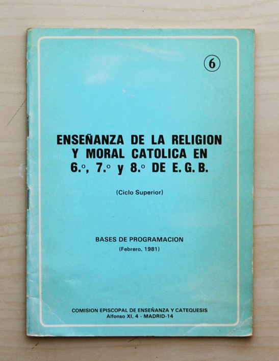 ENSEÑANZA DE LA RELIGIÓN Y MORAL CATÓLICA EN 6º, 7º Y 8º DE E.G.B. Programa, Febrero 1981