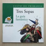 Tres sopas. LA GÚIA FANTÁSTICA. Sexto de primaria
