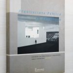 ARQUITECTURA PÚBLICA EN ANDALUCÍA. Consejería de Obras Públicas y Transportes. Obras construidas 1984-1994