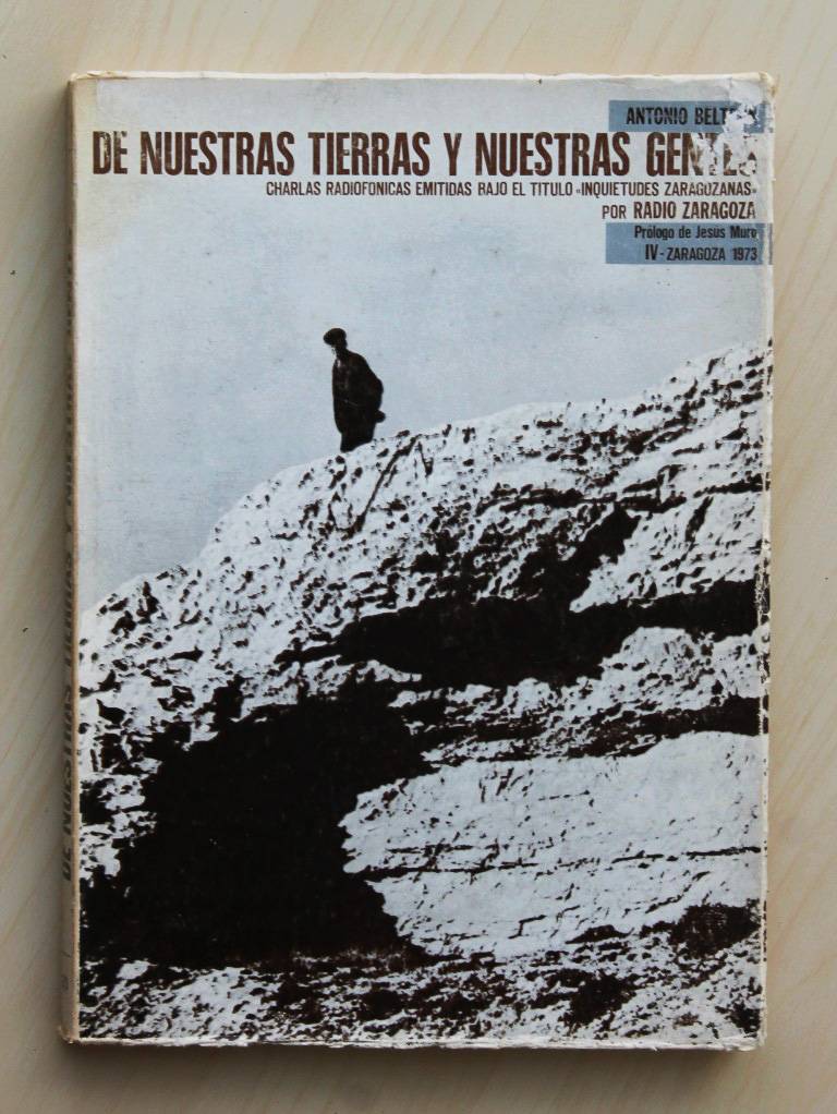 DE NUESTRAS TIERRAS Y NUESTRAS GENTES. Charlas radiofónicas emitidas bajo el título "Inquietudes Zaragozanas" por Radio Zaragoza. IV