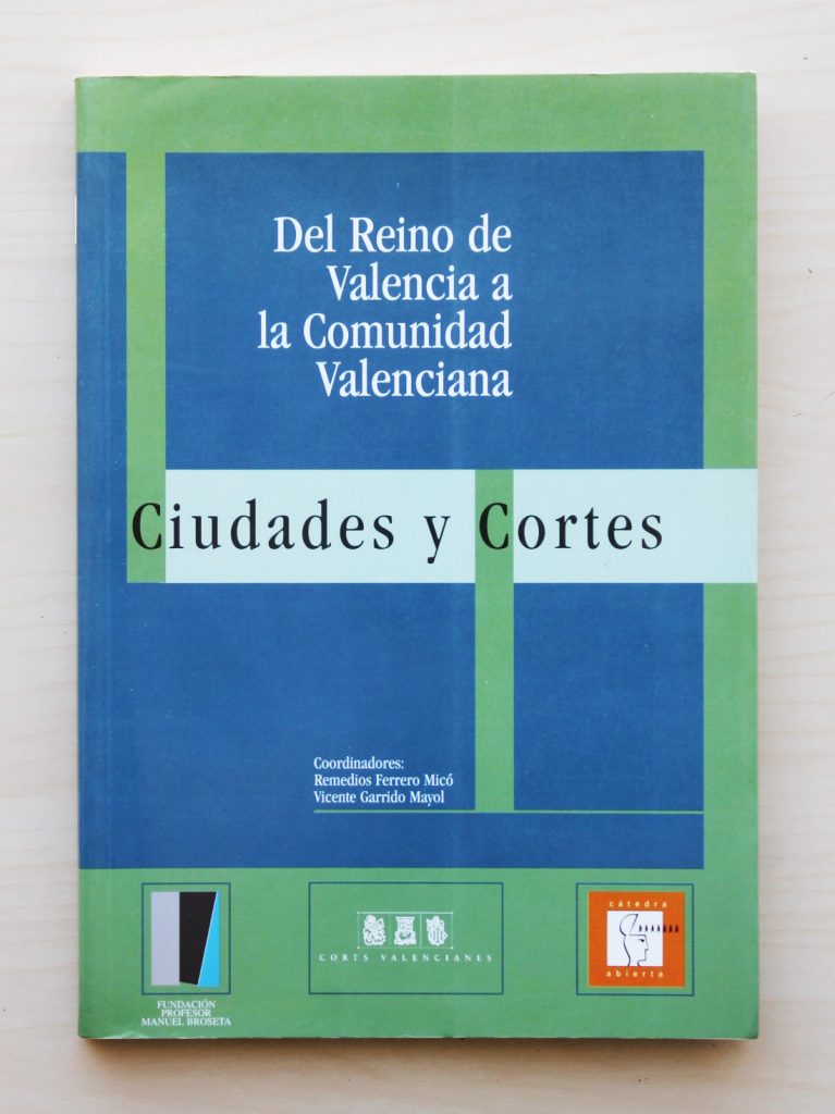 DEL REINO DE VALENCIA A LA COMUNIDAD VALENCIANA. CIUDADES Y CORTES