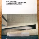 GUILLERMO VÁZQUEZ CONSUEGRA. Con un saggio di Víctor Pérez Escolano. (Italian).