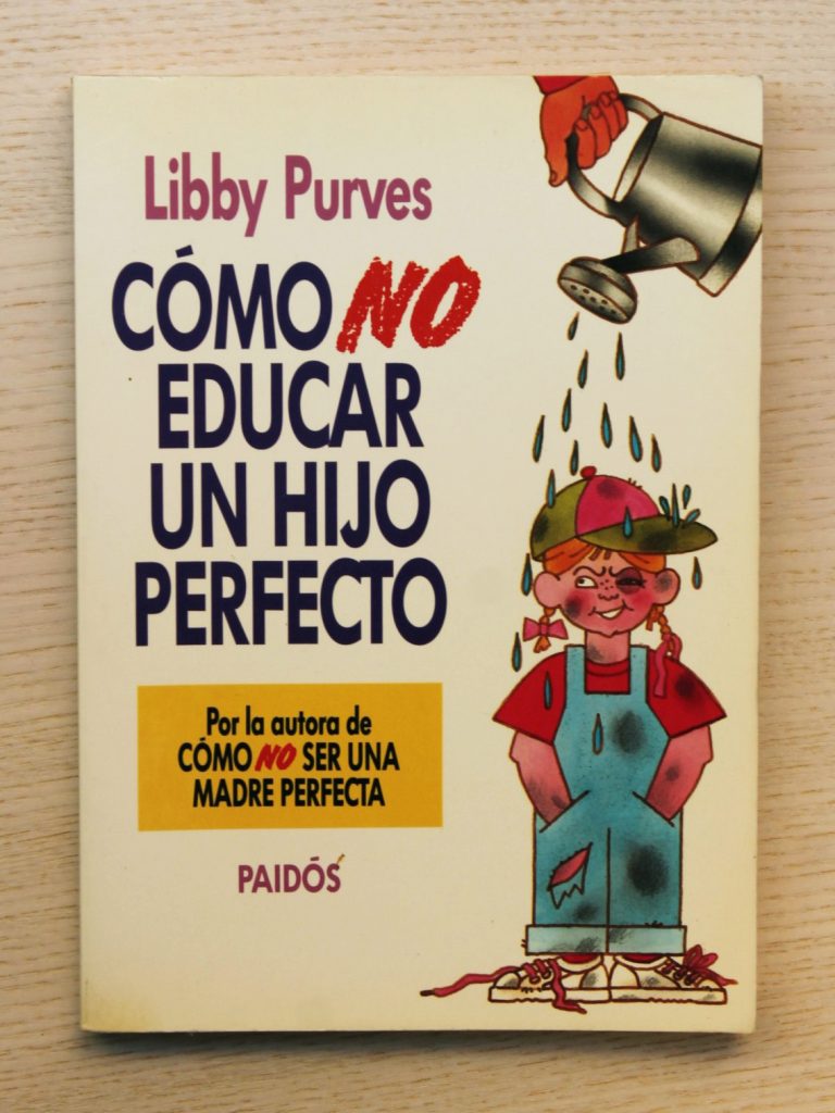 COMO NO EDUCAR UN HIJO PERFECTO
