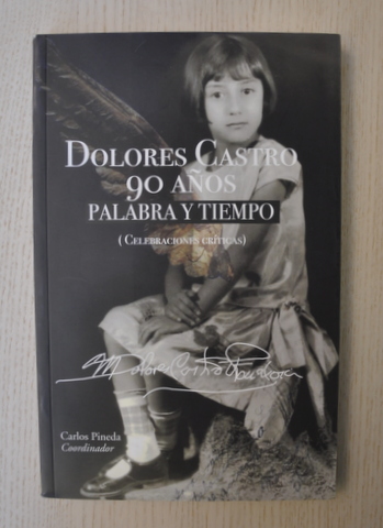 DOLORES CASTRO, 90 AÑOS. Palabra y tiempo (Celebraciones críticas)