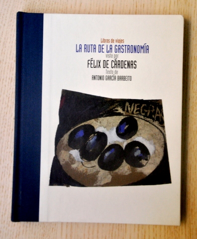 LA RUTA DE LA GASTRONOMÍA vista por Félix de Cárdenas. (Col. Libros de Viajes, 8)
