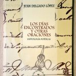 LOS DÍAS ENCONTRADOS Y OTRAS ORACIONES (Antología poética). (Col. La Voz de Huelva, 7)