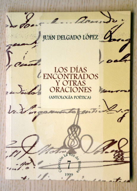 LOS DÍAS ENCONTRADOS Y OTRAS ORACIONES (Antología poética).  (Col. La Voz de Huelva, 7)
