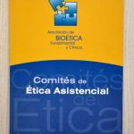 COMITÉS DE ÉTICA ASISTENCIAL.  (Jornada de debate sobre comités asistenciales de ética, Madrid 1999)