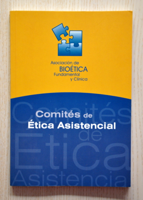 COMITÉS DE ÉTICA ASISTENCIAL. (Jornada de debate sobre comités asistenciales de ética, Madrid 1999)