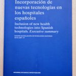 INCORPORACIÓN DE NUEVAS TECNOLOGÍAS EN LOS HOSPITALES ESPAÑOLES. Informe de evaluación de tecnologías sanitarias, AETSA 2007/19.