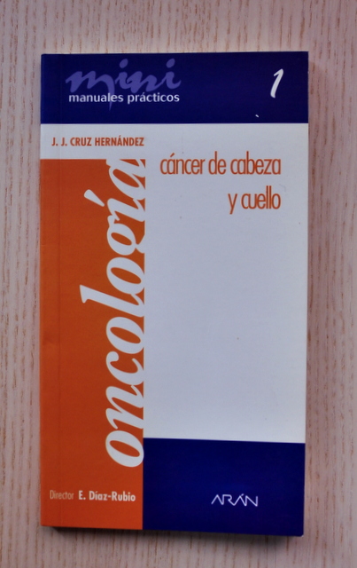 CÁNCER DE CABEZA Y CUELLO. (Col. Mini Manuales Prácticos Oncología)
