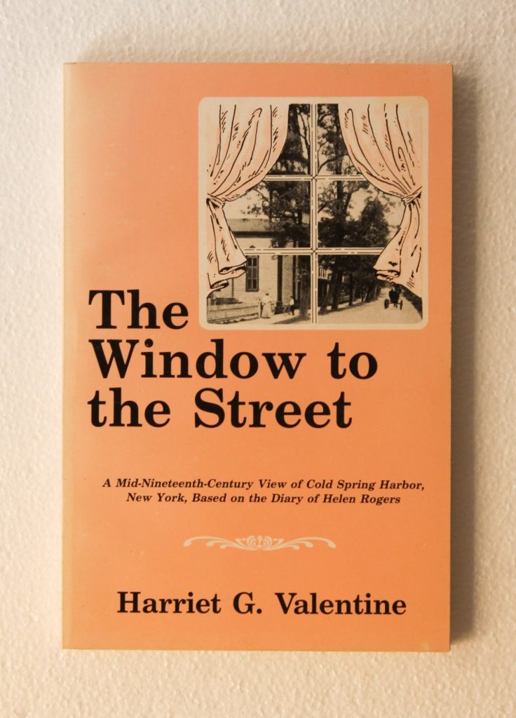 THE WINDOW TO THE STREET. A mid-nineteenth-century view of Cold Spring Harbor, New York, based on the Diary of Helen Rogers.