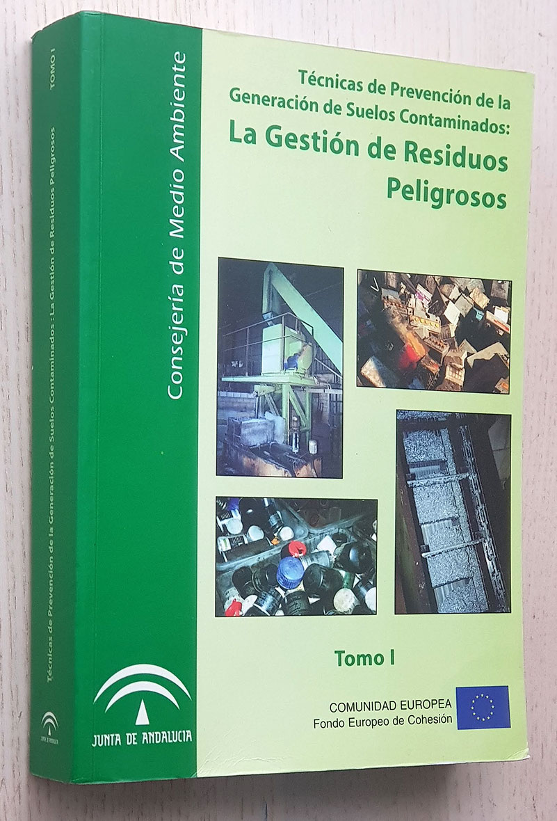 Técnicas de Prevención de la Generación de Suelos Contaminados: LA GESTIÓN DE RESIDUOS PELIGROSOS. Tomo I
