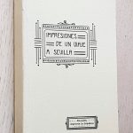 IMPRESIONES DE UN VIAJE A SEVILLA. 2º Volumen.