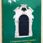 L'ARTIGIANATO ARTISTICO E POPOLARE NELLE TERRE DEI MARSI E NELL' ABRUZZO AQUILANO. The artistic and folk handcraft in the land of Marsi and in the disrict of l'Aquila