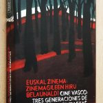 CINE VASCO: TRES GENERACIONES DE CINEASTAS / EUSKAL ZINEMA: ZINEMAGILEEN HIRU BELAUNALDI (bilingüe)