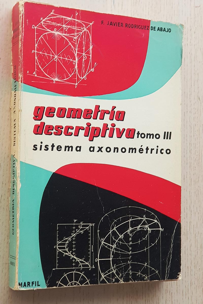 GEOMETRÍA DESCRIPTIVA, tomo III. Sistema axonométrico