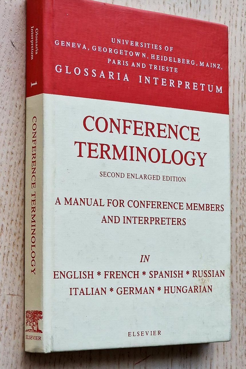 CONFERENCE TERMINOLOGY. A manual for conference members and interpreters in English, French, Spanish, Russian, Italian, German & Hungarian