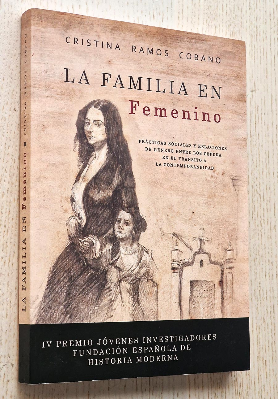 LA FAMILIA EN FEMENINO. Prácticas sociales y relaciones de género entre los Cepeda en el tránsito a la contemporaneidad