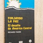 FORJANDO LA PAZ. EL DESAFIO DE AMERICA CENTRAL
