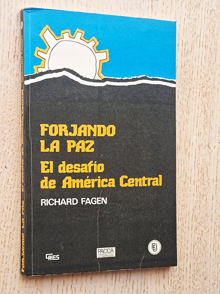 FORJANDO LA PAZ. EL DESAFIO DE AMERICA CENTRAL