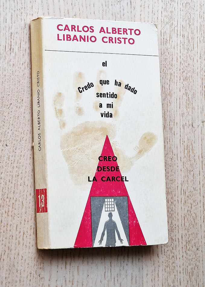 CREO DESDE LA CARCEL. Desde los subterraneos de la Historia (Col. El Credo que ha dado sentido a mi vida)