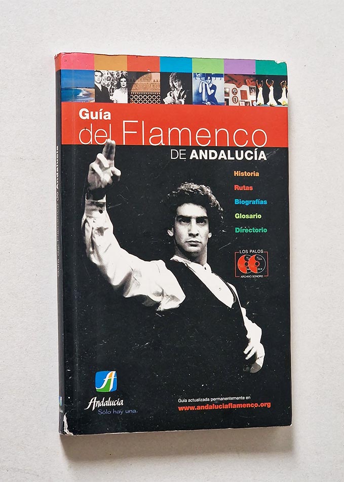 GUÍA DEL FLAMENCO DE ANDALUCÍA. Historia. Rutas. Biografías. Glosario. Directorio.