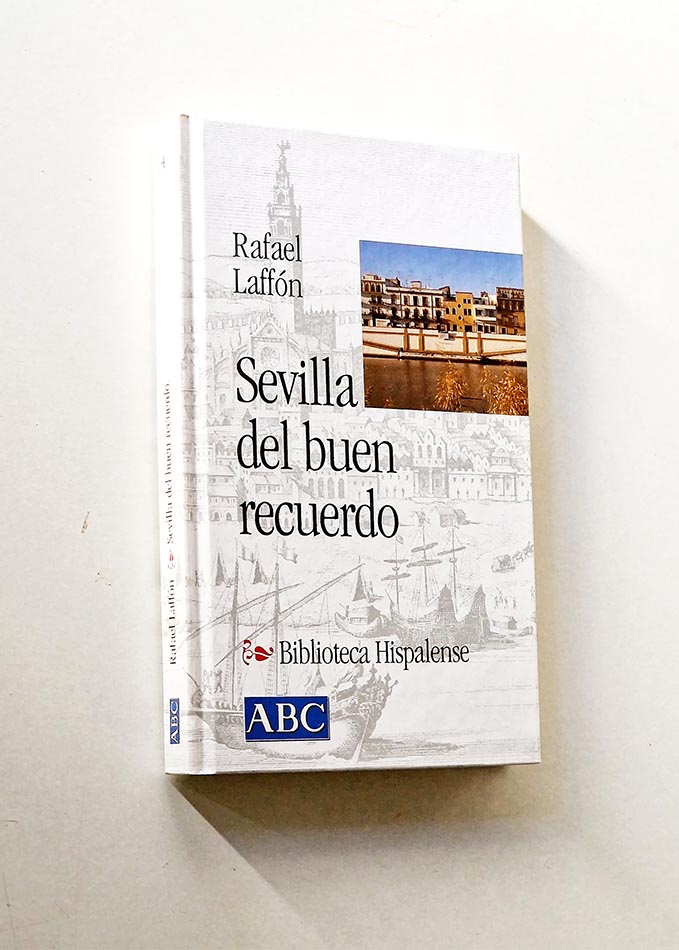 SEVILLA DEL BUEN RECUERDO.  (Col. Biblioteca Hispalense, 4)