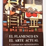 EL FLAMENCO EN EL ARTE ACTUAL. V EXPOSICIÓN MONOGRÁFICA
