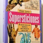 SUPERSTICIONES. De donde vienen, qué significan y cómo influyen en nuestra vida