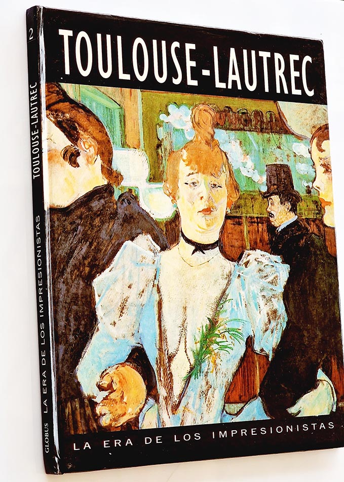TOULOUSE - LAUTREC. La Era de los Impresionistas