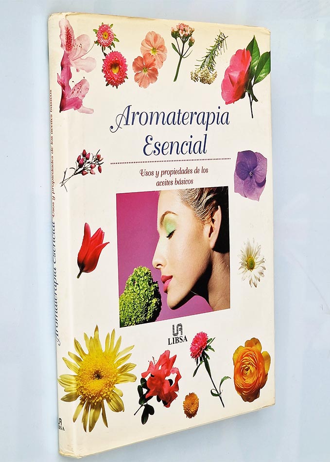 AROMATERAPIA ESENCIAL USOS Y PROPIEDADES DE LOS ACEITES BASICOS
