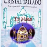 MONUMENTOS DEL MUNDO EN CRISTAL TALLADO. Joyas arquitectónicas recreadas con todo su esplendor. TAJ MAHAL