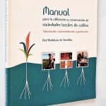 MANUAL PARA LA UTILIZACIÓN Y CONSERVACIÓN DE VARIEDADES LOCALES DE CULTIVO. Valorización, comercialización y producción, Red Andaluza de Semillas.