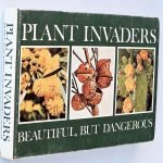 PLANT INVADERS. BEAUTIFUL, BUT DANGEROUS