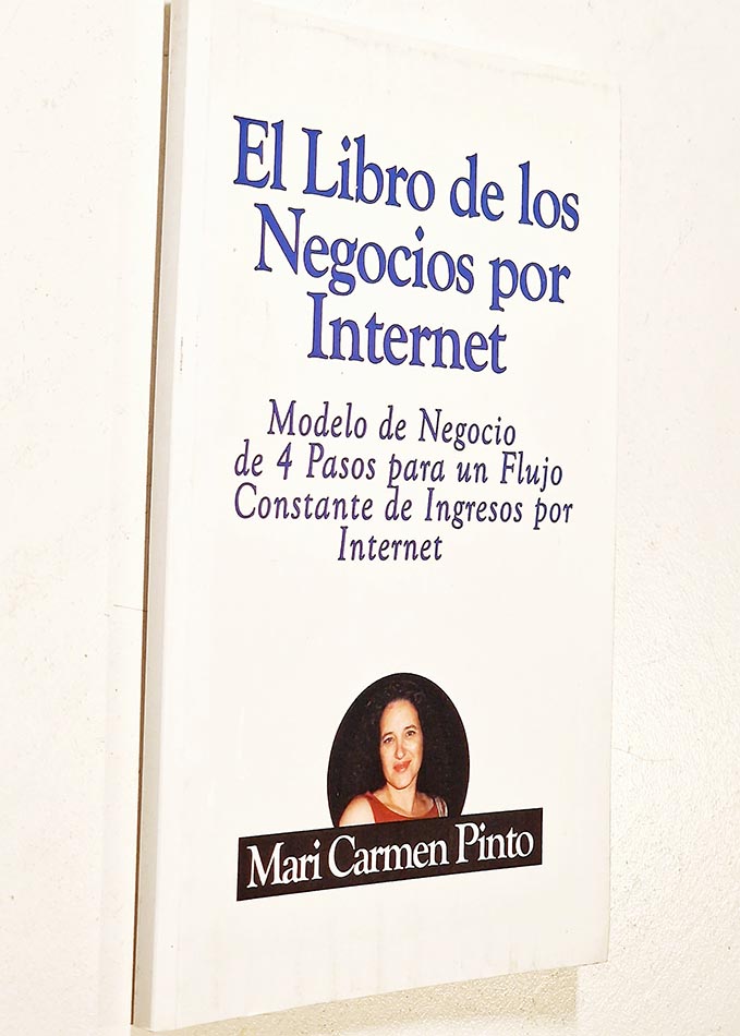 EL LIBRO DE LOS NEGOCIOS POR INTERNET. Modelo de Negocio de 4 Pasos para un Flujo Constante de Ingresos por Internet
