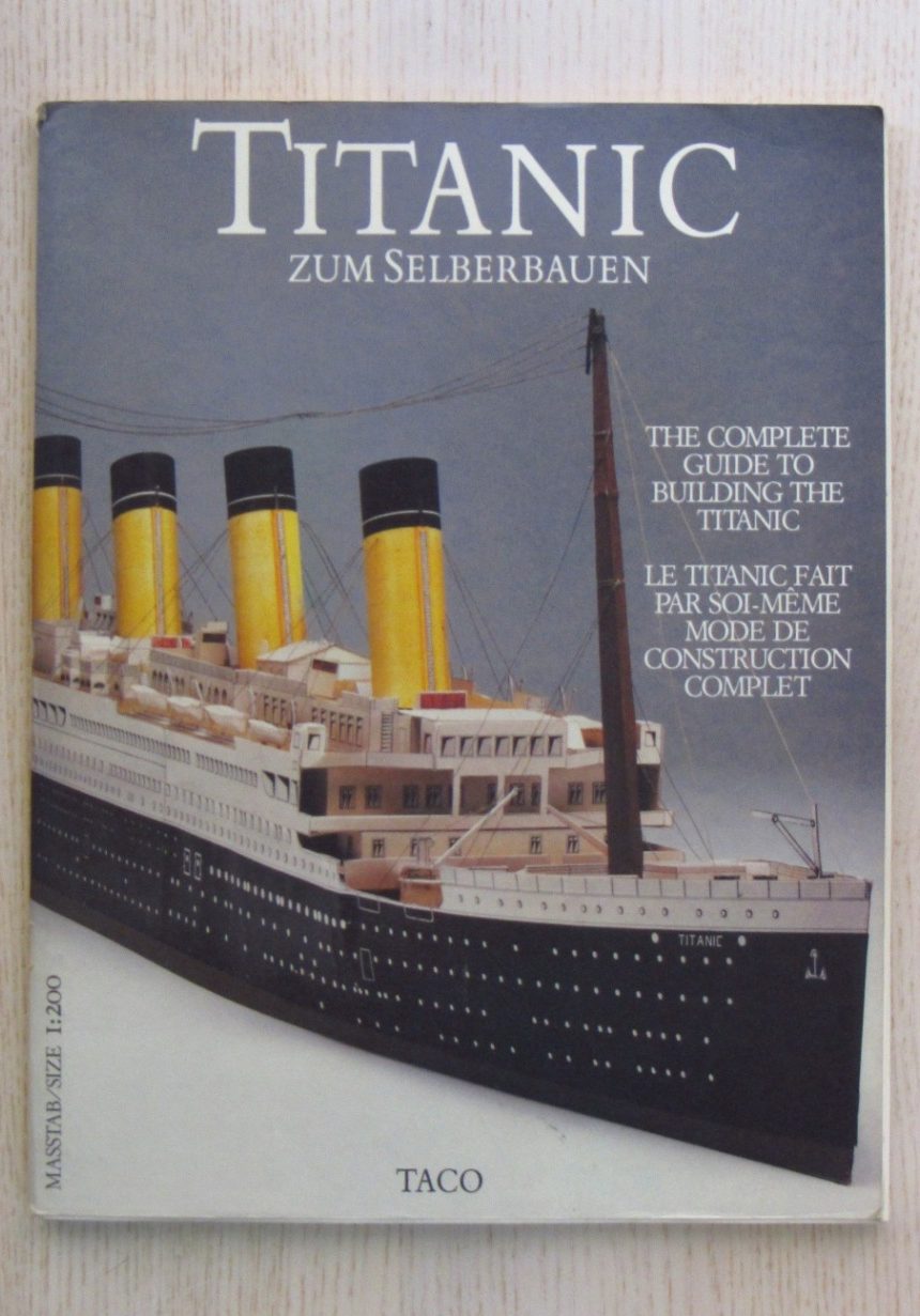 TITANIC. Zum Selberbauen. The Complete Guide to Building the Titanic