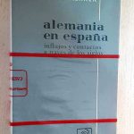 ALEMANIA EN ESPAÑA. Influjos y contactos a través de los siglos.