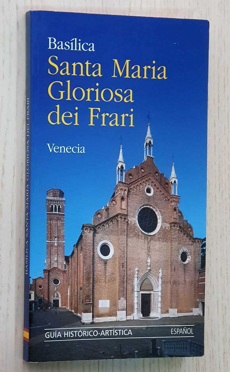 BASÍLICA SANTA MARIA GLORIOSA DEI FRARI. Guía histórico-artística.