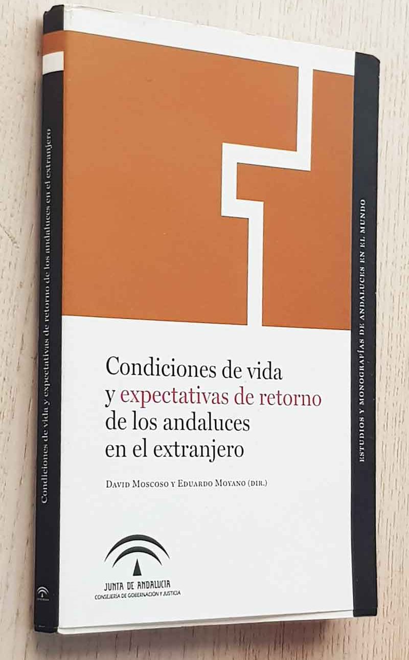 CONDICIONES DE VIDA Y EXPECTATIVAS DE RETORNO DE LOS ANDALUCES EN EL EXTRANJERO