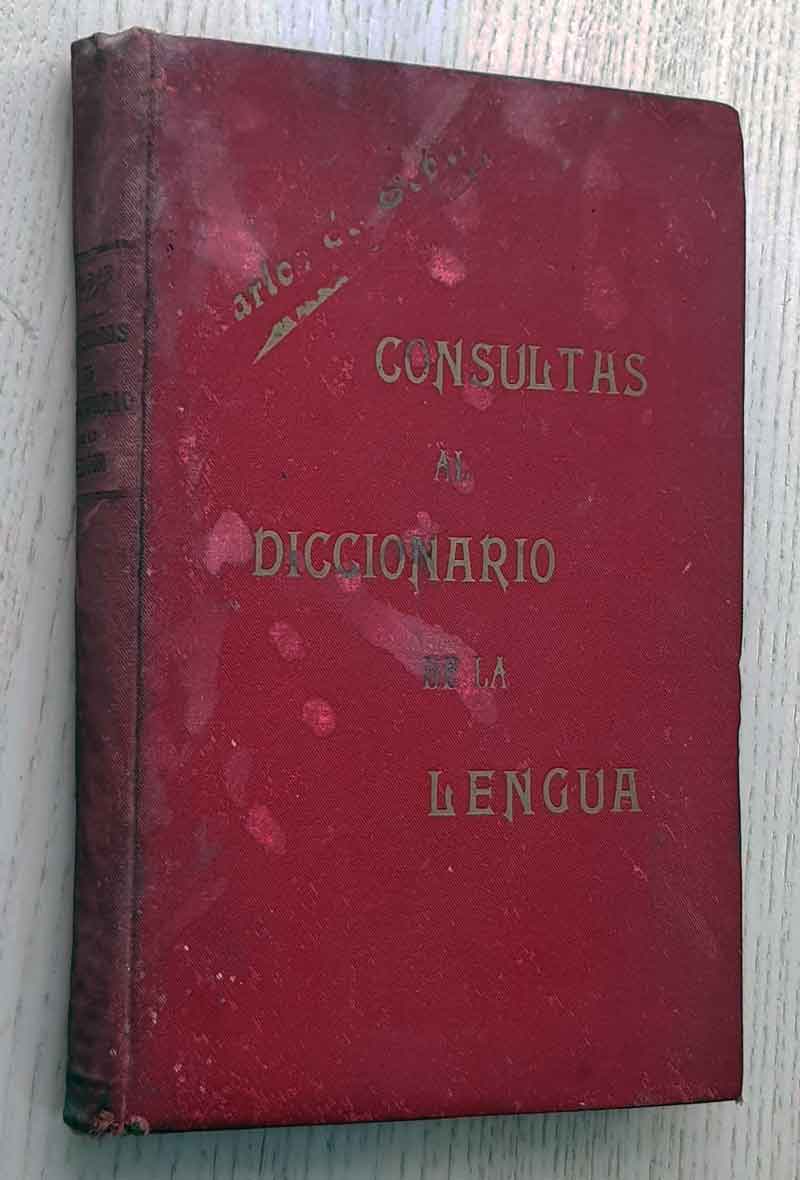 CONSULTAS AL DICCIONARIO DE LA LENGUA (edición de 1907)