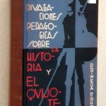 DIVAGACIONES PEDAGÓGICAS SOBRE LA HISTORIA Y EL QUIJOTE. Primera Parte
