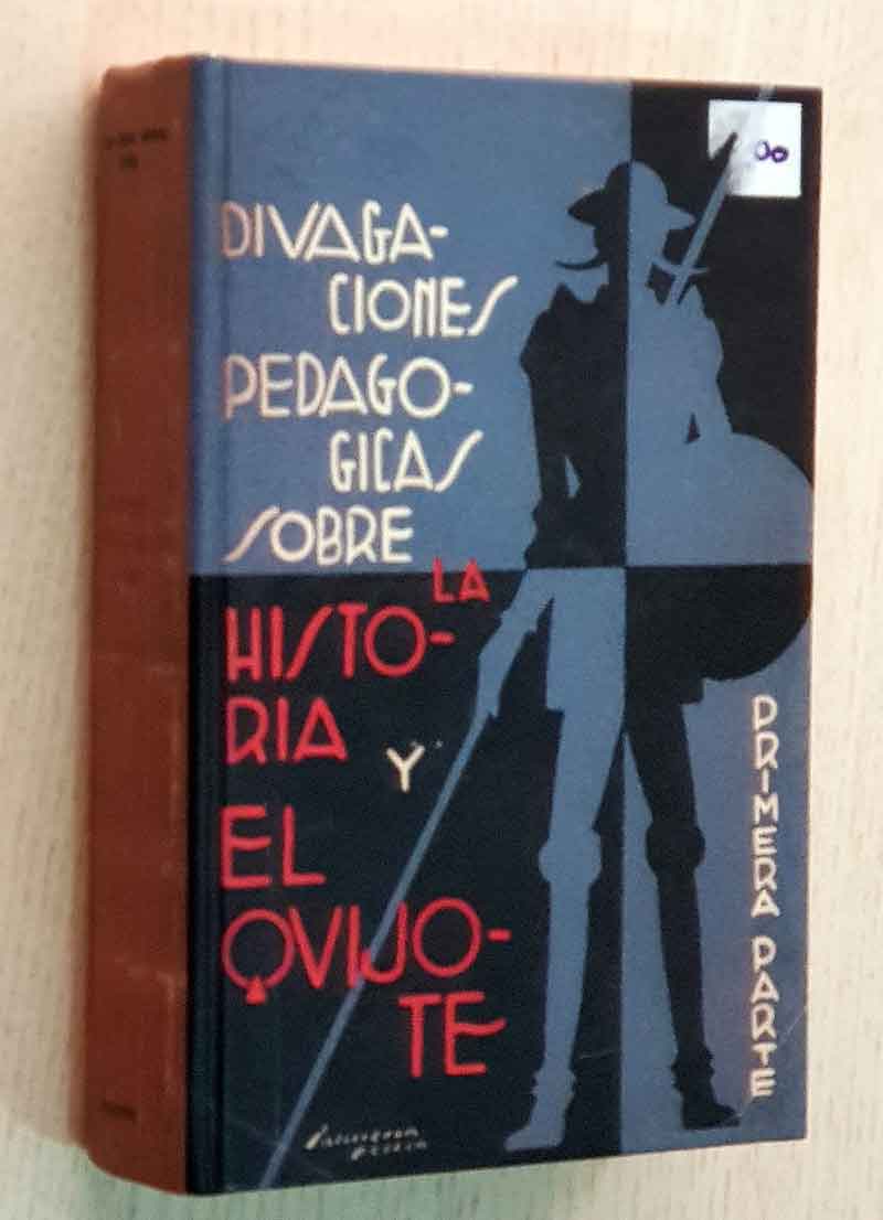 DIVAGACIONES PEDAGÓGICAS SOBRE LA HISTORIA Y EL QUIJOTE. Primera Parte